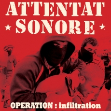 ATTENTAT SONORE - Operation: Infiltration LP