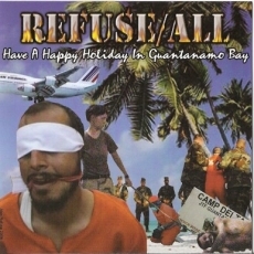 REFUSE/ALL - Have a Happy Holiday in Guantanamo Bay CD