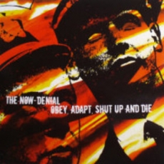 THE NOW DENIAL - Obey, Adapt, Shut Up and Die CD