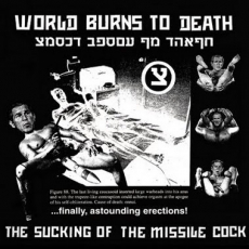 WORLD BURNS TO DEATH - The Sucking Of The Missile Cock CD