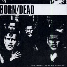 BORN/DEAD - Our Darkest Fears Now Haunt Us CD