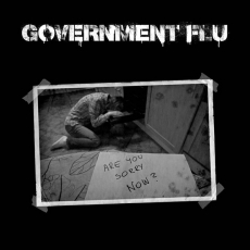 GOVERNMENT FLU - Are You Sorry Now? CD