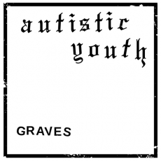 AUTISTIC YOUTH - Graves 7”