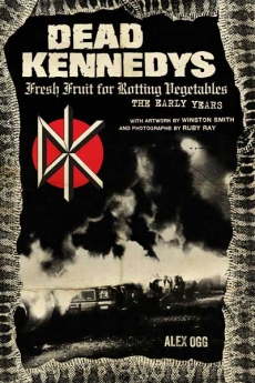 DEAD KENNEDYS: Fresh Fruit for Rotting Vegetables, Early Years