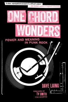 ONE CHORD WONDERS: Power and Meaning in Punk Rock / Dave Laing