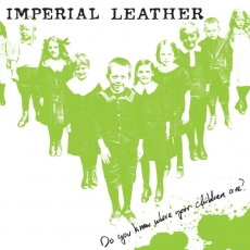 IMPERIAL LEATHER - Do You Know Where Your Children Are? LP