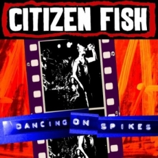 CITIZEN FISH - Dancing On Spikes LP