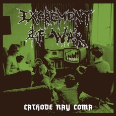 EXCREMENT OF WAR – Cathode Ray Coma LP
