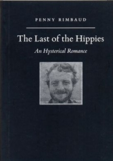 THE LAST OF THE HIPPIES: An Hysterical Romance by Penny Rimbaud