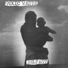 TOXIC WASTE - Belfast LP (UK IMPORT)