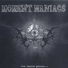 MOMENT MANIACS - Two Fuckin' Pieces LPcol.