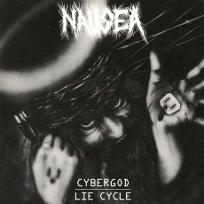 NAUSEA - Cybergod / Lie Cycle 12