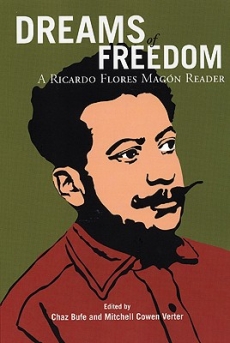 DREAMS OF FREEDOM / A Ricardo Flores Magon Reader