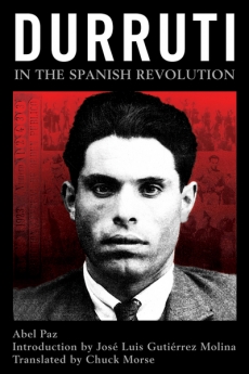DURRUTI IN THE SPANISH REVOLUTION - Abel Paz, transl. C Morse