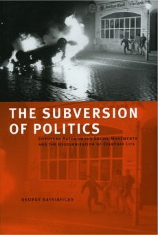 THE SUBVERSION OF POLITICS - Georgy Katsiaficas