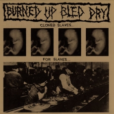 BURNED UP BLED DRY - Cloned slaves... for slaves 7