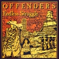 OFFENDERS - Endless Struggle (2005 Reissue) LP