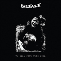 DISEASE - To Hell With This Life LP