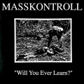 MASSKONTROLL - Will You Ever Learn? CD